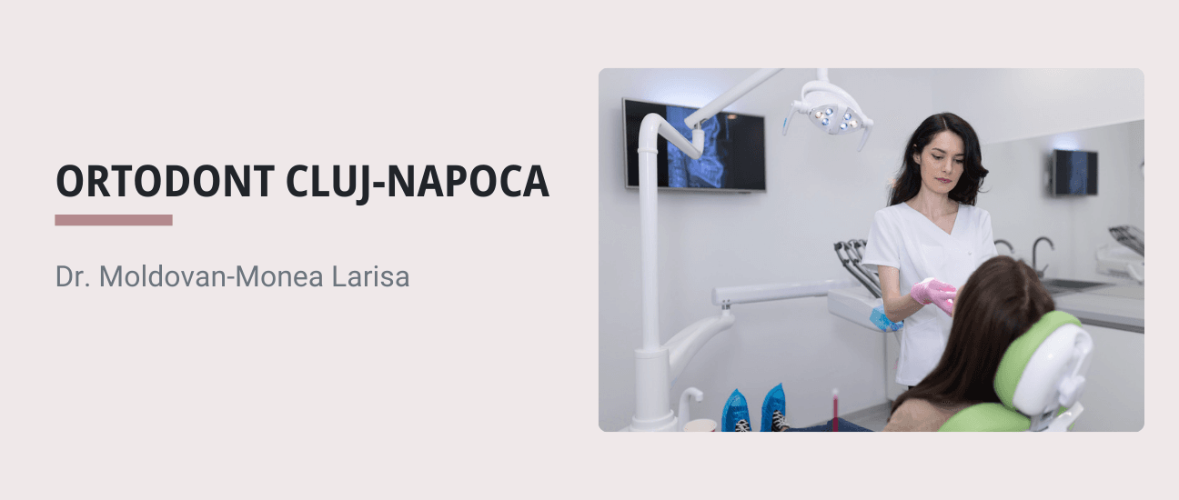 Experienta Ortodontica cu Dr. Moldovan-Monea Larisa! - Articol ortodonție Cluj