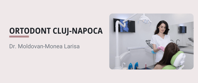 Experienta Ortodontica cu Dr. Moldovan-Monea Larisa! - Articol ortodonție Cluj