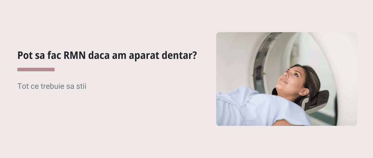 Pot sa fac RMN daca am aparat dentar? - Articol ortodonție Cluj