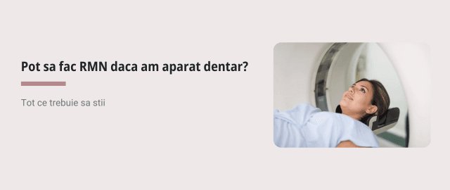 Pot sa fac RMN daca am aparat dentar? - Articol ortodonție Cluj